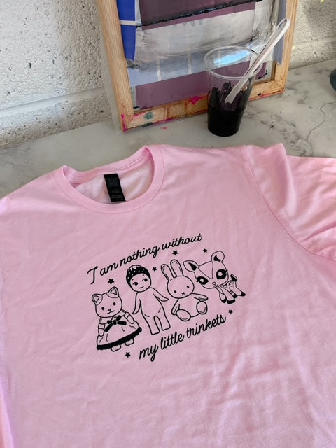 I Am Nothing Without My Trinkets Pink T-Shirt